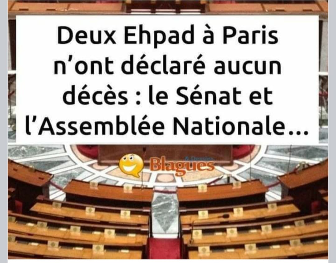 Blague   2 ehpad à Paris n'ont déclaré aucun décès   le sénat et l'assemblée nationale 