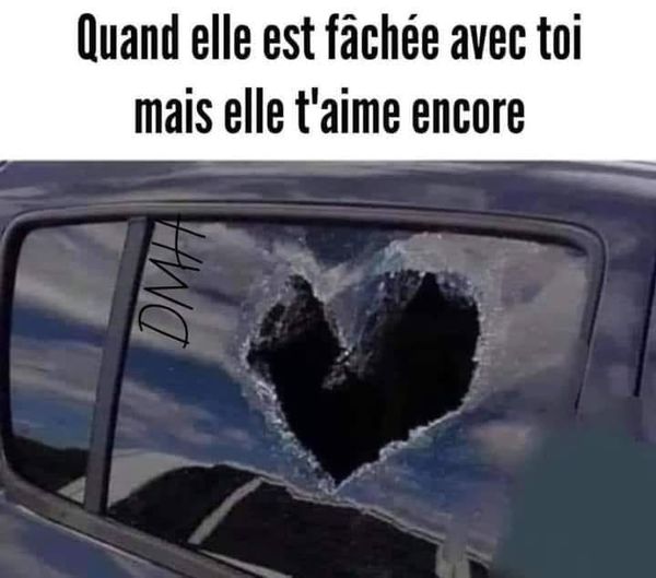 Blague   Amour   vitre de voiture cassé en forme de coeur   quand elle est fachée avec toi mais elle t'aime encore