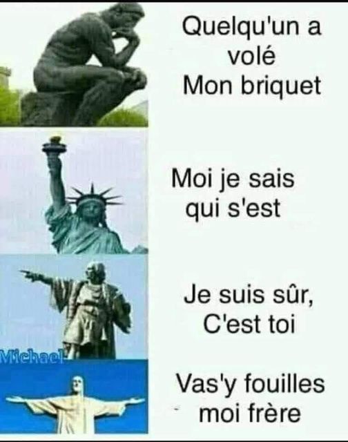 Blague   avec statue   quelqu'un a volé mon briquet   moi je sais qui s'est   je susi sur que c'ets toi   vas y fouille moi frère