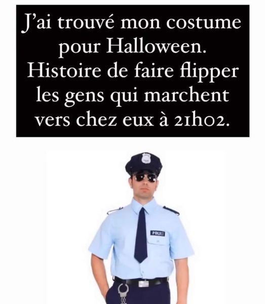 blague   2021   j'ai trouvé mon costume pour haloween histoire de faire flipper les gens qui marchent vers chez eux à 21h02