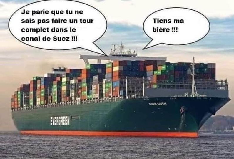 Blague   bateau   je parie que tu ne sais pas faire un demi tour sur le canal de suez   tiens ma bière