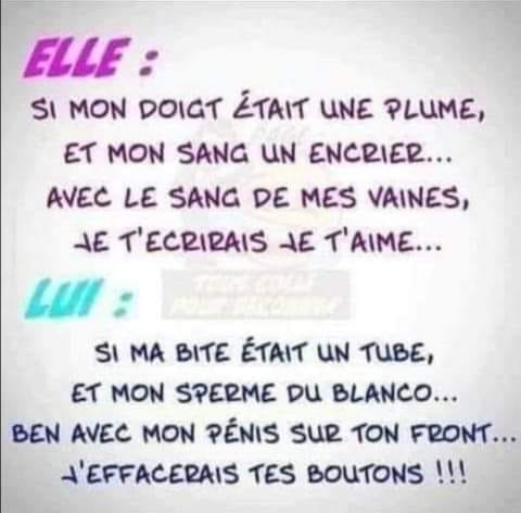 Blague   bien   elle si mon doigt était une plume et mon sang un encrier avec le sang de mes veine je t'écrirai JE T'AIME