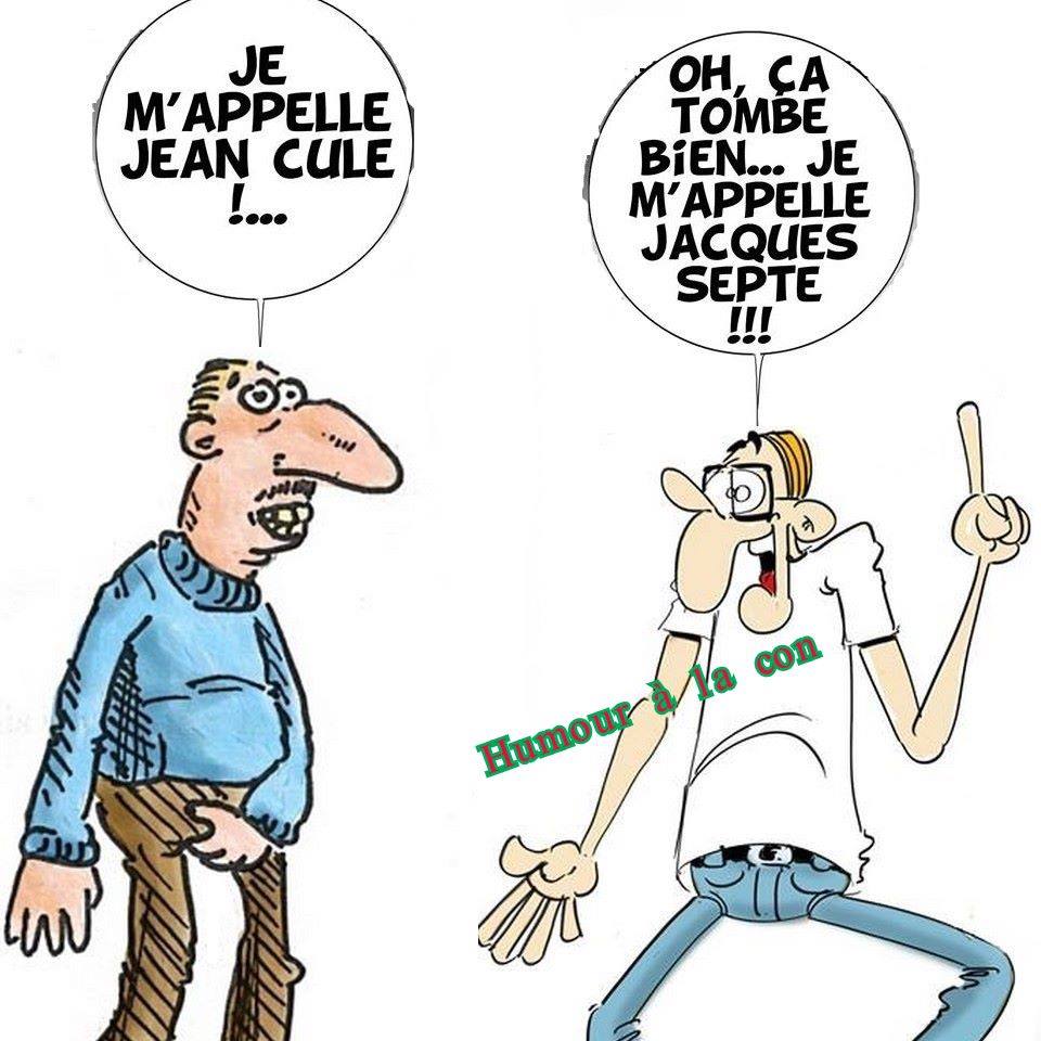 Blague   bonjour je m'appelle jean cul et moi jaques sept