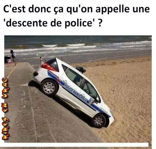 Blague   c'est ce que l'on appelle une descente de police