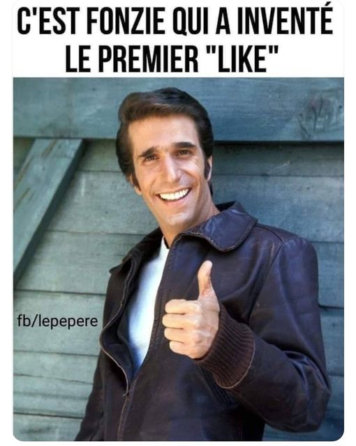 Blague   c'est fonzie qui a inventé le premier like