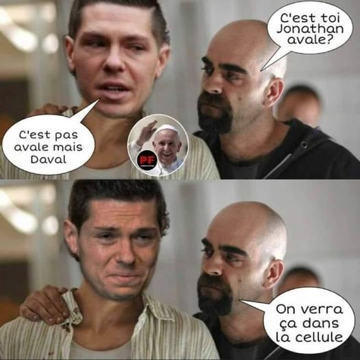 Blague   c'est toi jonathan avale   non moi c'est Daval   ok on verra ça dans la cellule