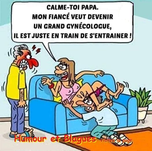 Blague   calme   toi papa mon fiancé veut devenir un grand gynécologue