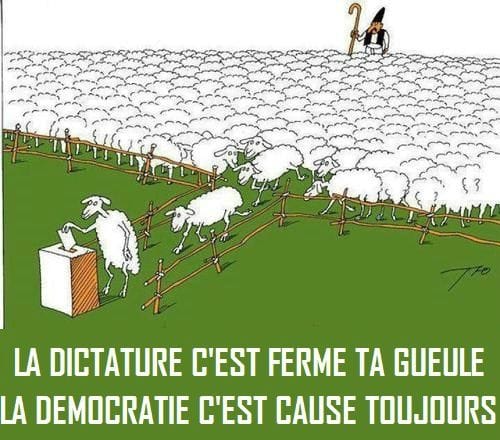 Blague   caricature   Dictature  et démocratie   la dictature c'est ferme ta gueule la démocratie c'est cause toujours