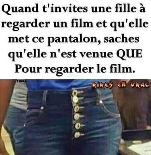 Blague   caricature   quand t'invites une fille à regarder un film et qu'elle met ce pantalon saches qu'elle n'est venue que pour regarder le film