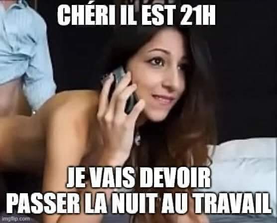 Blague   chéri il est 21 heure je vais devoir passer la nuit au travail