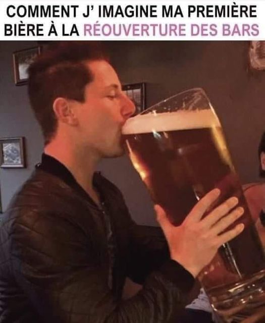 Blague   comment j'imagine ma première bière à la réouverture des bars