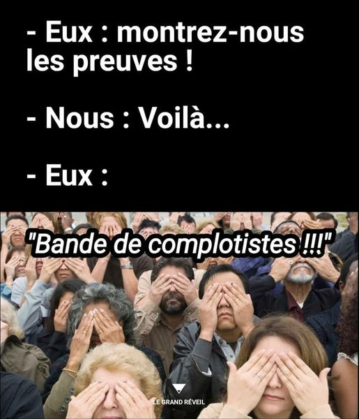 Blague   complotiste   eux montrez nous les preuves   nous   voila eux bande de complotiste