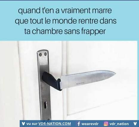 Blague   couteau à la place de la poignée   quand t'en a vrament marre que tout le monde rentre dans ta chambre sans frapper