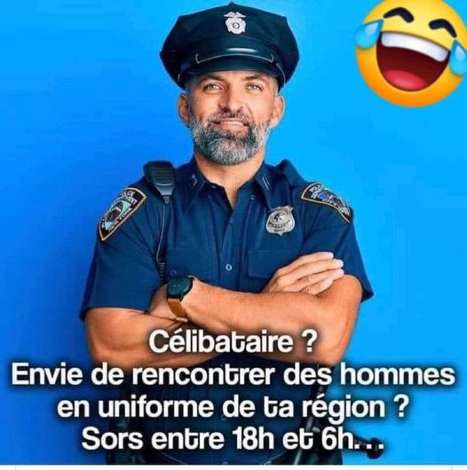 Blague   couvre feu   confinement   célibataire   envie de rencontrer des homme en uniforme de ta région sors entre 18h et 6 h