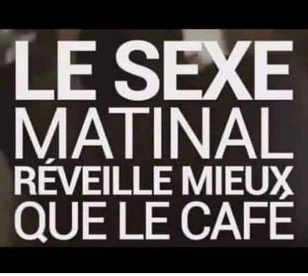 blague   Citation   sexe   le sexe matinal réveille mieux que le café