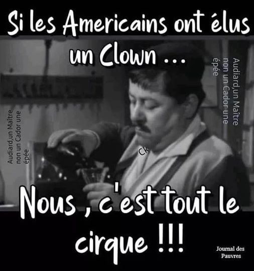 blague   Citation   si les américains ont élus un clown ,nous,c'est tout un cirque