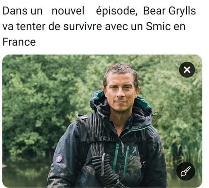 Blague   dans survivor   bear grylls va tenter de survivre avec un smic en france