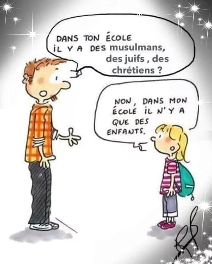 Blague   dans ton école il ya de smusulman des juifs des chretiens non dans mon école il n'y a que des enfants