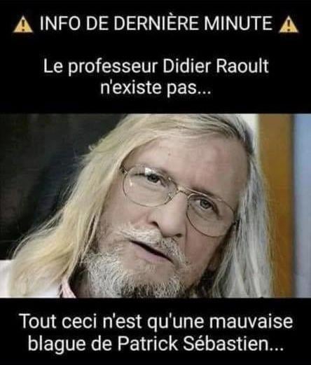 Blague   didier Raoult n'existe pas tut ceci n'est qu'n mauvaise blague de patrick sébastien