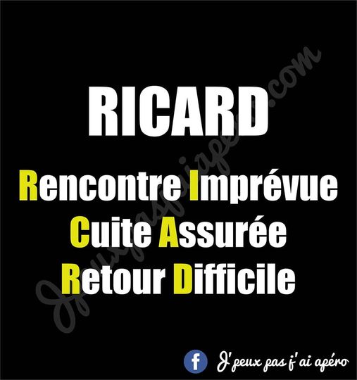 Blague   définition   RICARD   Rencontre imprévue Cuite Assurée Retour Difficile