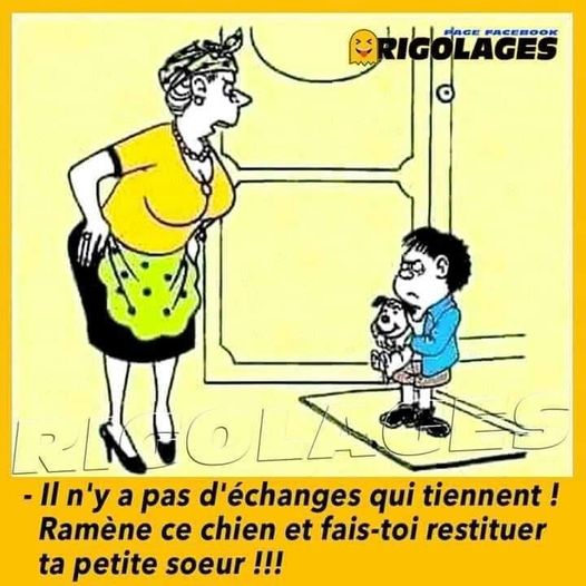 blague   dessin   Femme qui dit à un enfant   il n'y a pas d'échange qui tiennent Ramène ce chien et fais toi retituer ta soeur