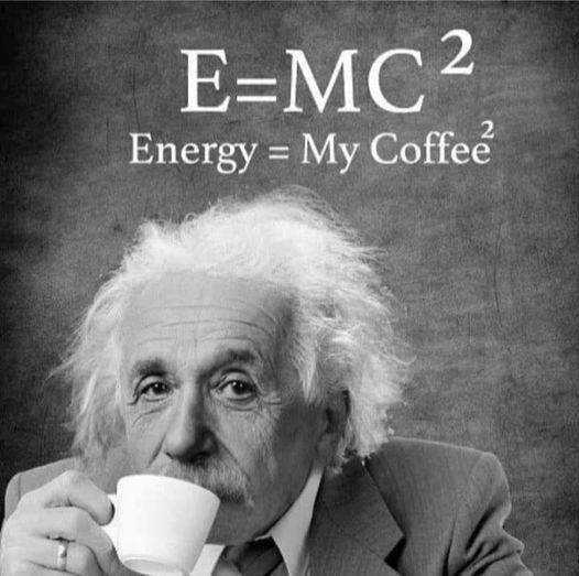 Blague   E=MC 2  Energy = My Coffee 2