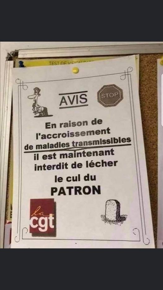 Blague   en raison de l'accroissement de maladie transmissibles il est maintenant interdit de lécher le cul du patron