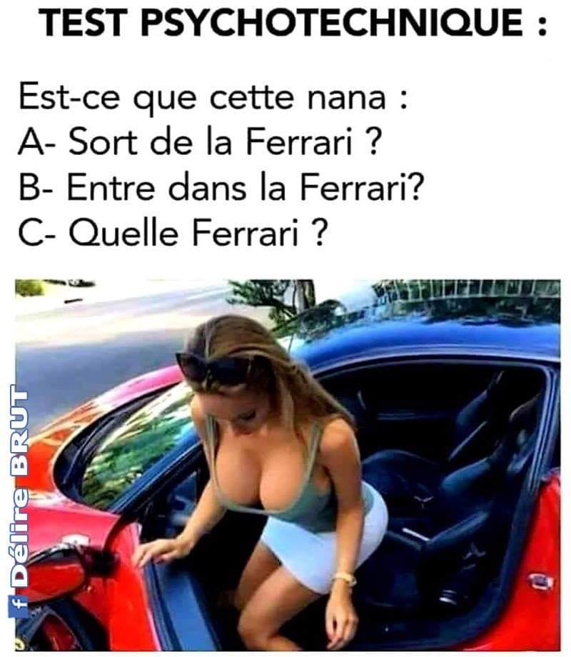 Blague   est ce que cette femme sort de la ferrari ou rentre dans la ferrari ou quelle ferrari