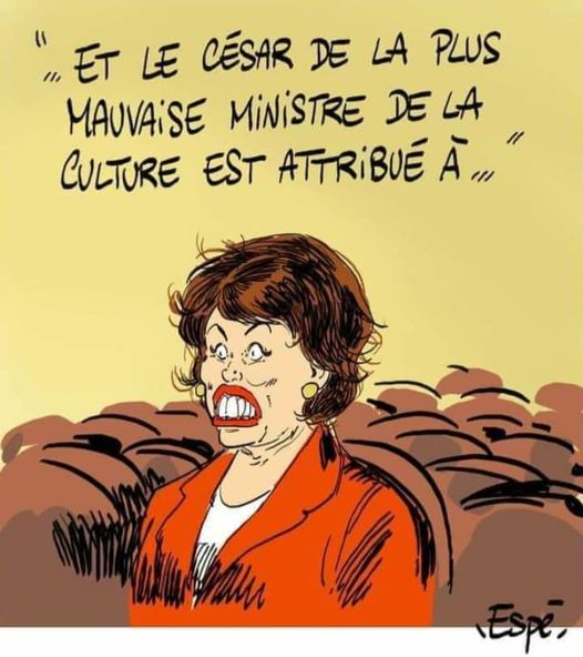 Blague   et le césar de laplus mauvaise ministre de la culture est attribué   a roseline bachelot