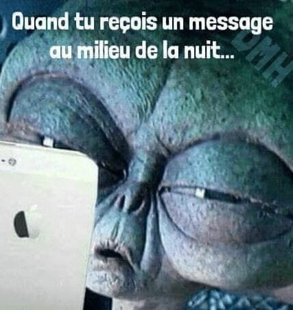 Blague   extraterrestre   quand tu reçois un message au milieu de la nuit