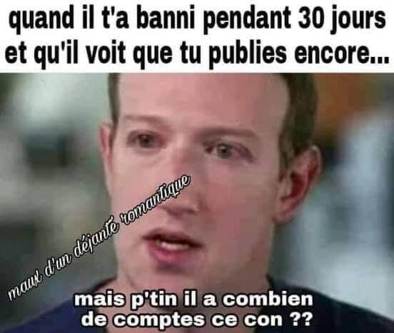 Blague   facebook   quand il t'a banni 30 jours et qu'il voit que tu publie encore