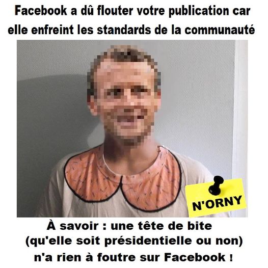 Blague   facebook a du flooter votre publication car elle enfeint les standards de la communauté   a  savoir un etête de bite