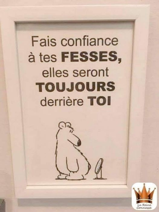 Blague   fais confiance à tes fesses elles seront toujours derrière toi