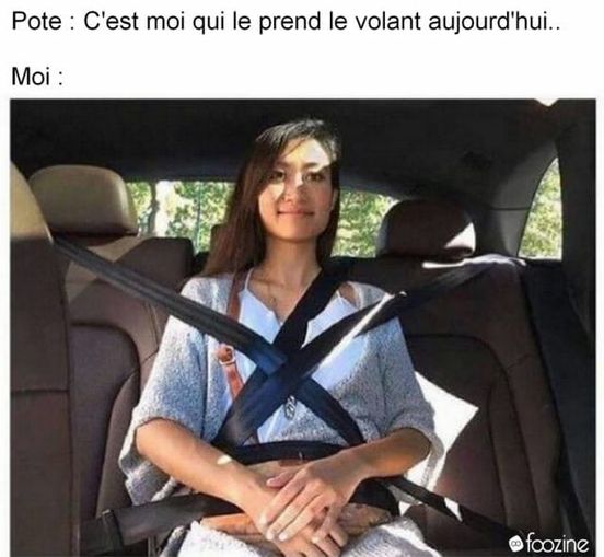 Blague   femme attaché avec plein de ceinture   un pote dit c'est moi qui prend le volant aujourd'hui