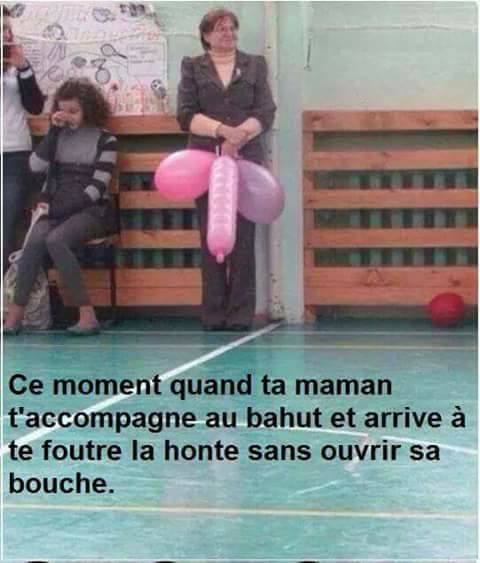 Blague   femme avec 3 ballon rose en forme de bite et couille et marqué ce mmoment quan dta maman t'accompagne au bahut et arrive çà te foutre la honte