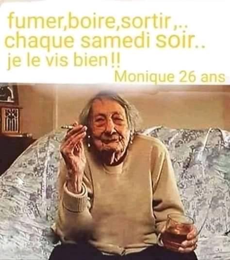 Blague   fumer boire sortir chaque samedi soir je le vis bien Monique 26 ans