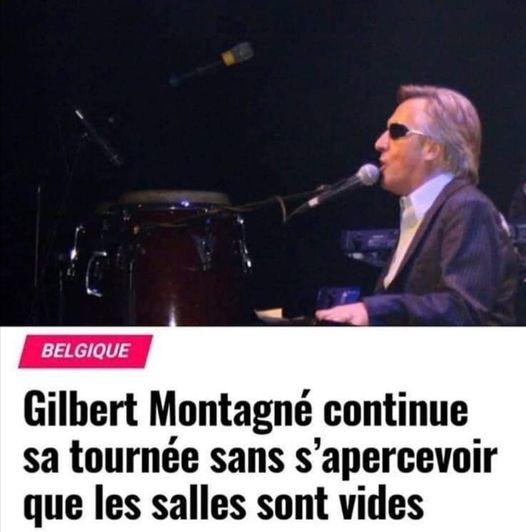 Blague   gilbert montagné continue sa tournée sans s'apercevoir que les salles sont vides