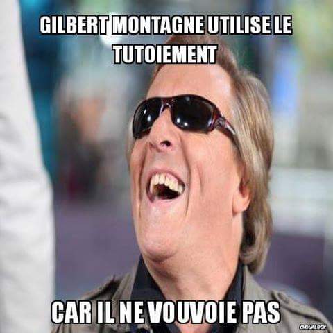 Blague   Humour   Gilbert ils utilisent le tutoiement parcequil vous voient = vouvoit pas