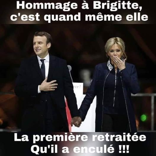 Blague   hommage à brigitte c'est quand même elle la première retraité qu'il a enculé