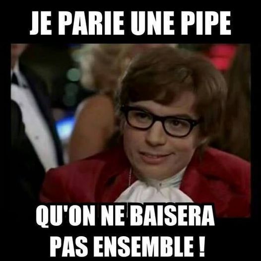 Blague   homme qui dit à une femme je parie une pipe qu'on ne baisera pas ensemble