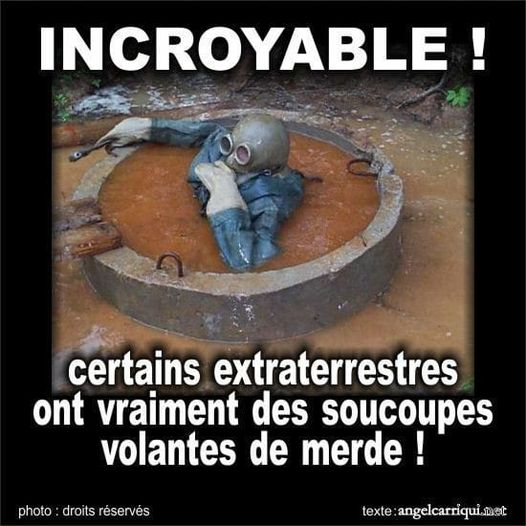 Blague   incroyable   certains on vraiment des soucoupes volantes de merde