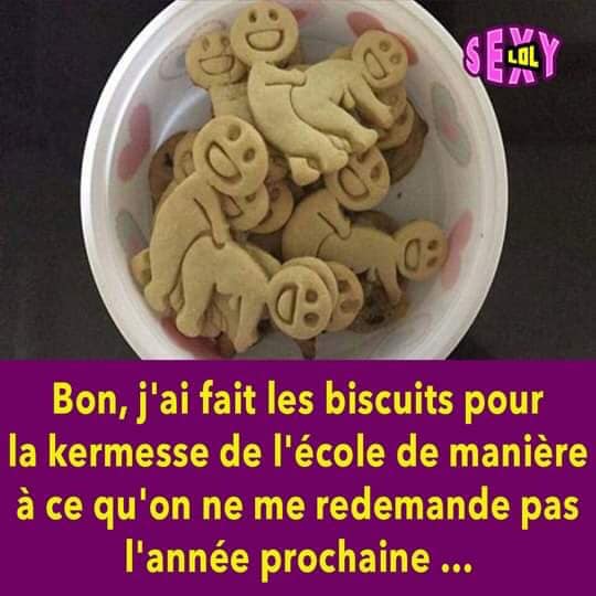 Blague   j'ai fait des biscuit pour la kermesse de l'école