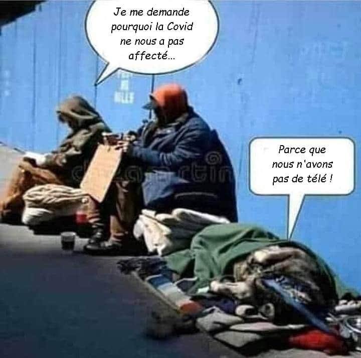 Blague   je me demande pourquoi la covid ne vous a pas affecté l'autre répond je n'ai pas la télévision