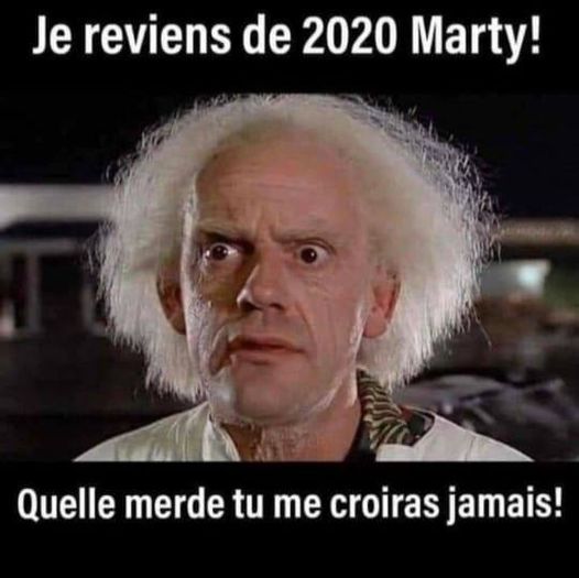 Blague   je reviens de 2020 marty quelle merde tu me croieras jamais