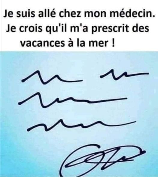 Blague   je suis allé chez mon médecin, e crois qu'il m'a prescrit des vacances à la mer