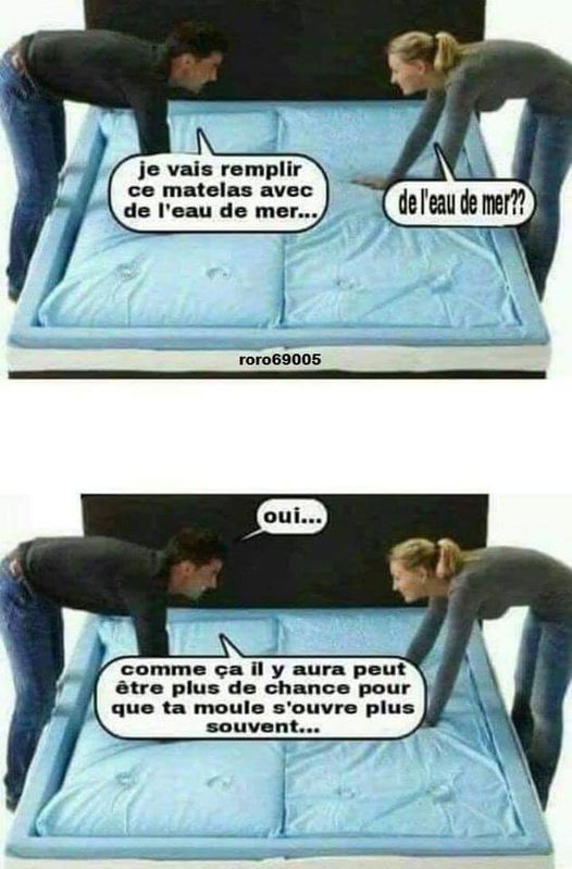 Blague   je vais remplir ce matelas avec de l'eau de mer la femme répond pourquoi