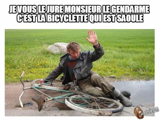 Blague   je vous jure monsieur le gendarme c'est la bicyclette qui est saoule