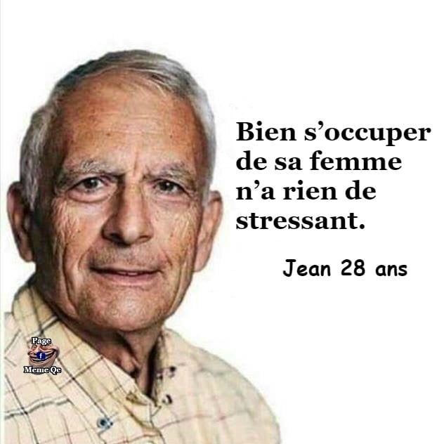 Blague   jean 28 ans   bien s'occuper de sa femme n'a rien de stressant