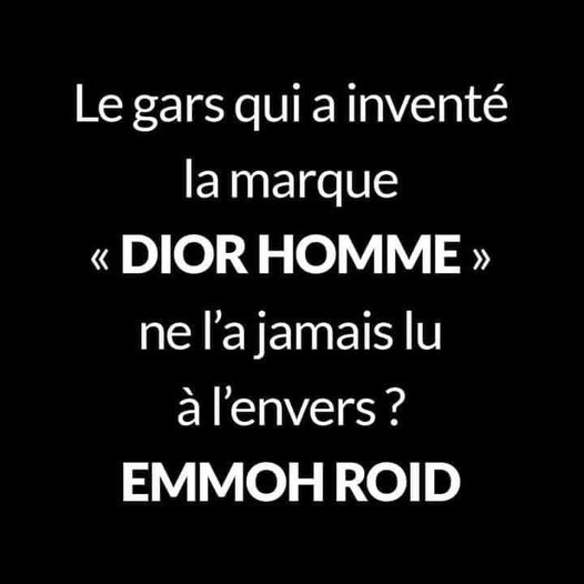 Blague   jeux d emot   le gars qui a inventé la marque dior homme ne l'a jamais lu à l'envers emmoh roid