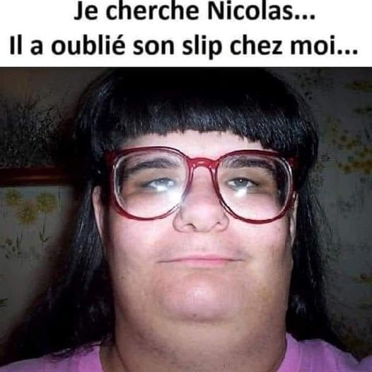 blague   je cherche nicolas,il a oublié son slip chez moi